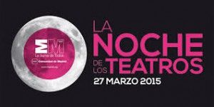 La noche de los teatros 27 de marzo de 2015 Te Veo en Madrid